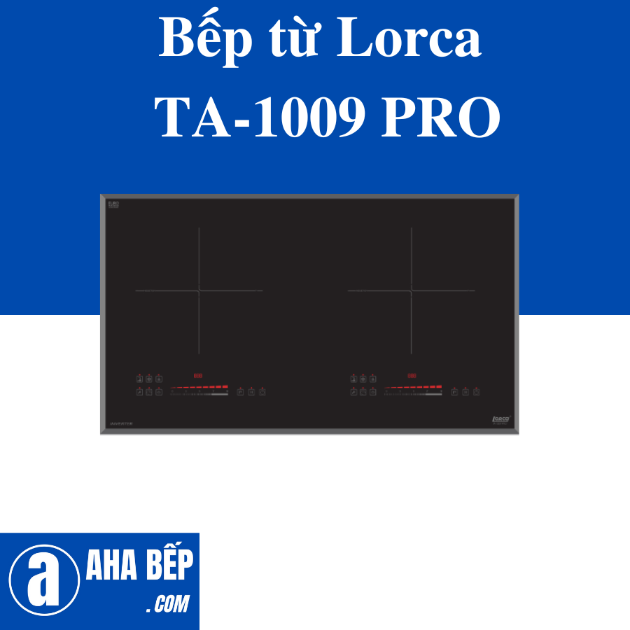 Bếp từ Lorca TA-1009 PRO . HÀNG CHÍNH HÃNG