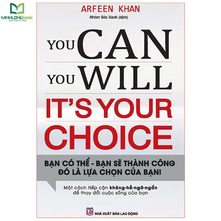 Sách - You Can, You Will. It's Your Choice! Bạn Có Thể, Bạn Sẽ Thành Công. Đó Là Lựa Chọn Của Bạn!