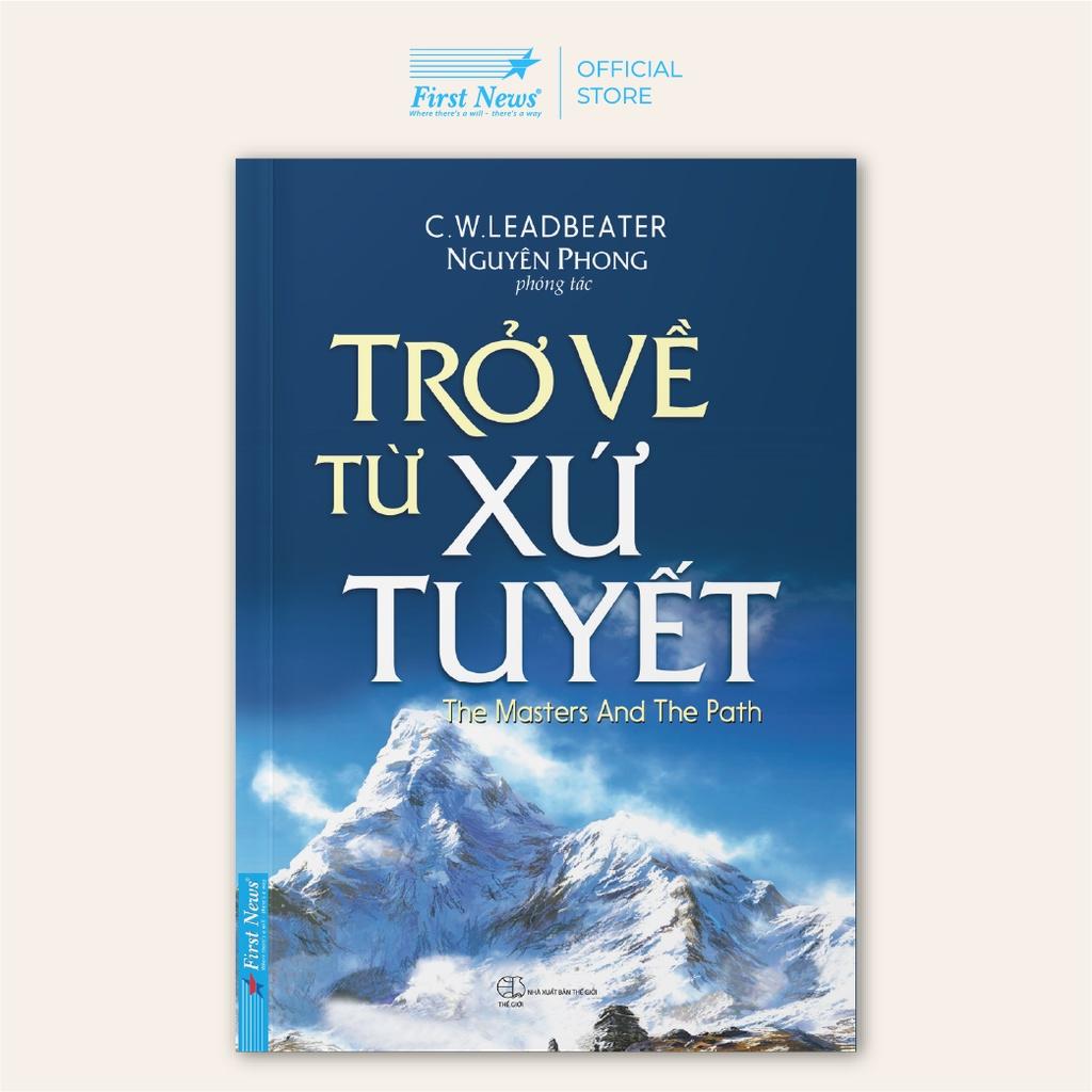 Sách Trở Về Từ Xứ Tuyết - Nguyên Phong - First News