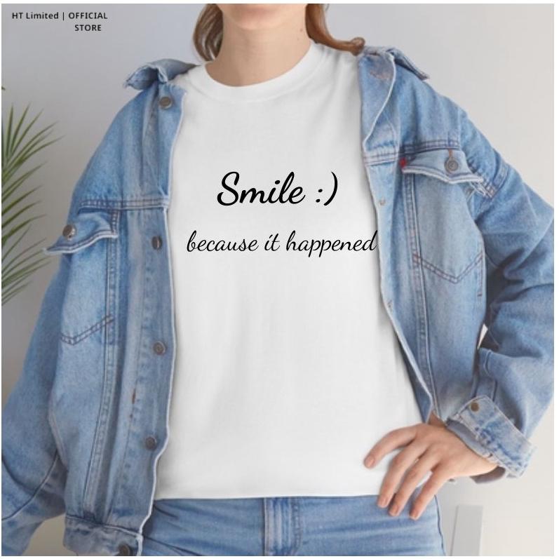 Áo thun thiết kế Unisex Quote Smile, Cotton Cao Cấp 100%