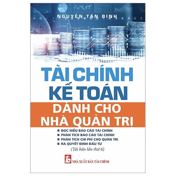 Sách - Tài Chính Kế Toán: Dành Cho Nhà Quản Trị - Nguyễn Tấn Bình