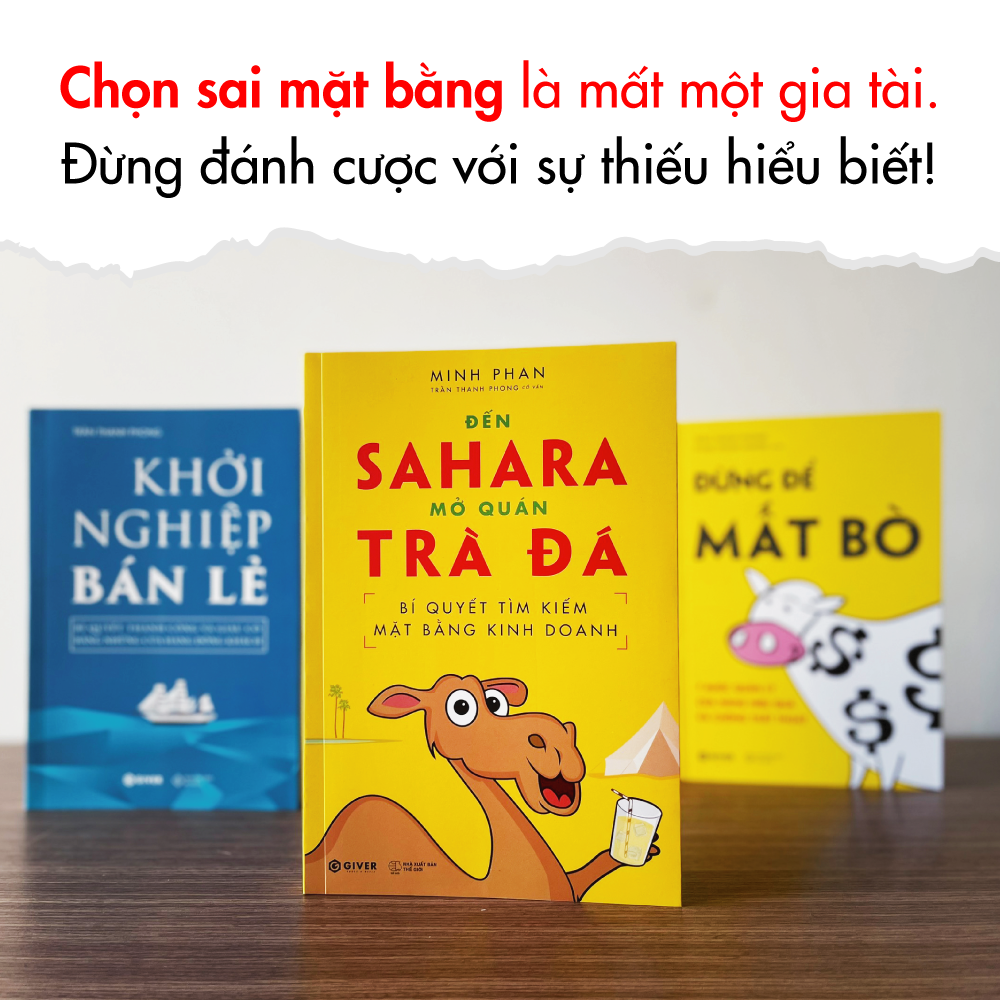 Bí Quyết Tìm Kiếm Mặt Bằng Kinh Doanh - Đến Sahara Mở Quán Trà Đá - Bộ Sách Khởi Nghiệp Bán Lẻ