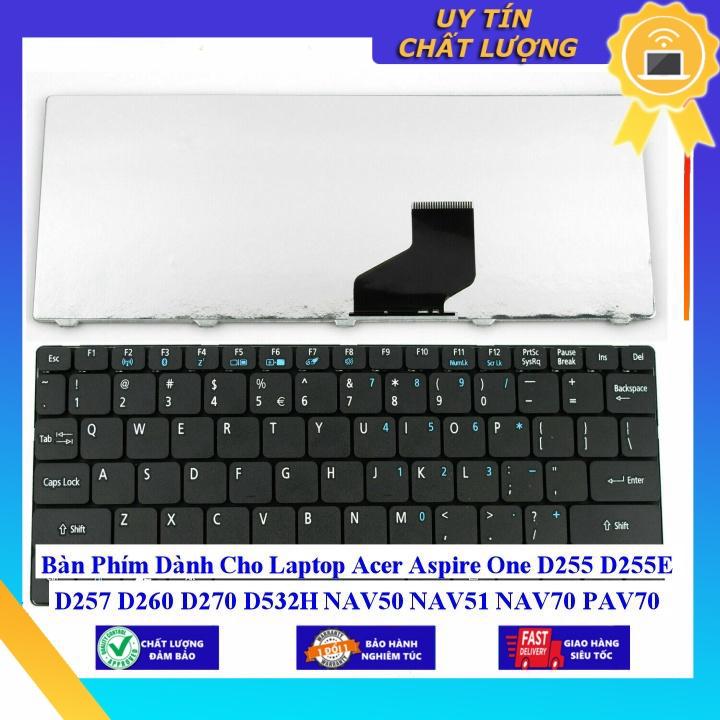 Bàn Phím dùng cho Laptop Acer Aspire One D255 D255E D257 D260 D270 D532H NAV50 NAV51 NAV70 PAV70 N57C 532h 521 522 533 Z  - Hàng Nhập Khẩu New Seal