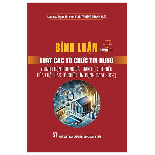 Sách - Bình Luận Luật Các Tổ Chức Tín Dụng (Bình Luận Chung Và Toàn Bộ 210 Điều Của Luật Các Tổ Chức Tín Dụng Năm 2024)