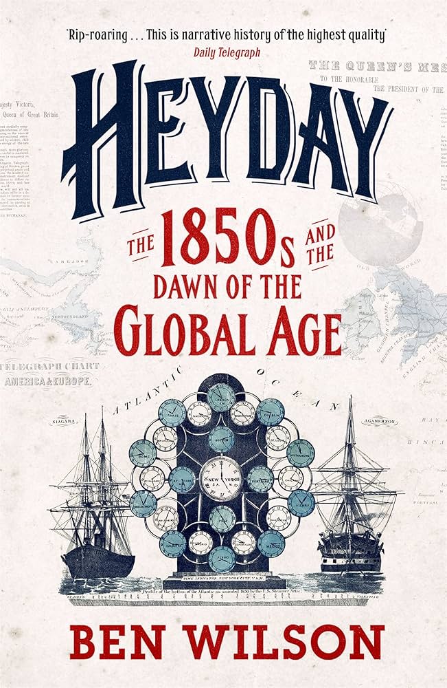 Sách - Heyday: The 1850s and the Dawn of the Global Age by Ben Wilson - History / Nonfiction