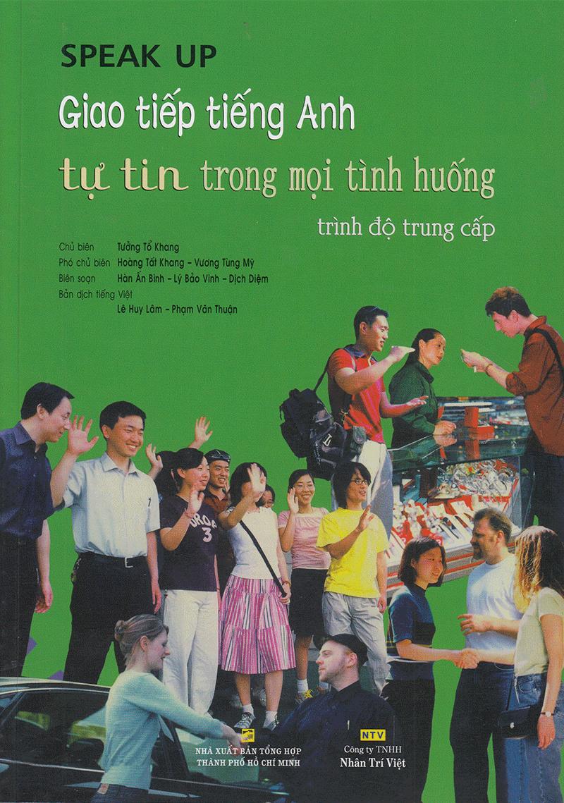 Speak Up – Giao Tiếp Tiếng Anh Tự Tin Trong Mọi Tình Huống - Trình Độ Trung Cấp
