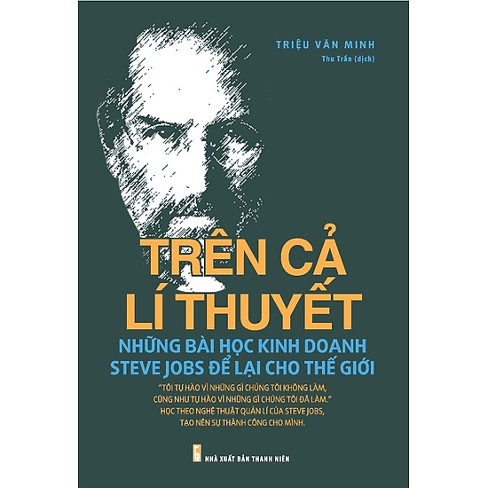 Trên Cả Lí Thuyết - Những Bài Học Kinh Doanh Steve Jobs Để Lại Cho Thế Giới - Tái Bản Tặng Kèm Bookmath kẽm