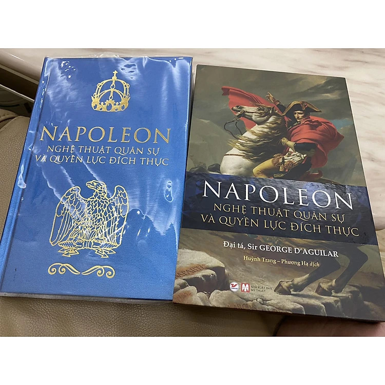 (Bìa Cứng) Napoleon - Nghệ Thuật Quân Sự Và Quyền Lực Đích Thực - Đại tá, Sir George D'Aguilar - Huỳnh Trang &amp; Phương Hạ dịch