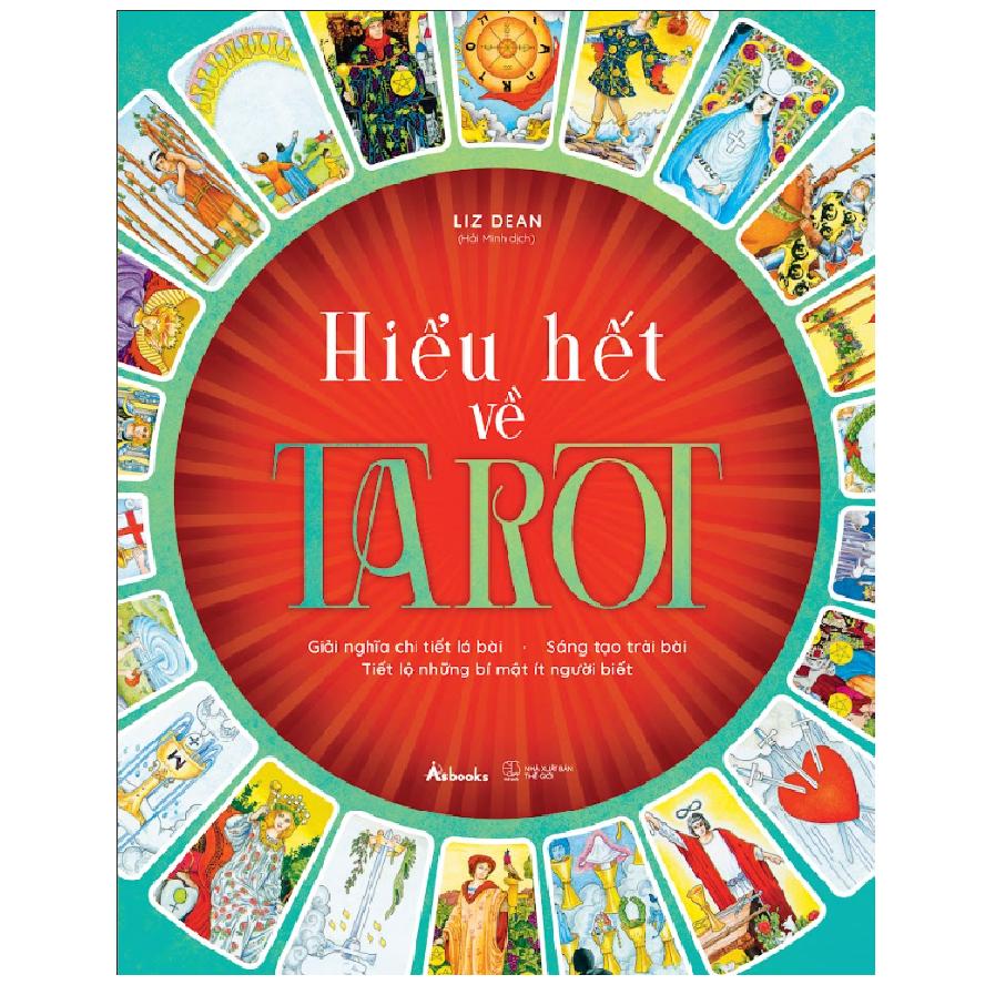 Sách Hiểu Hết Về Tarot (Giải Nghĩa Chi Tiết Lá Bài – Sáng Tạo Trải Bài – Tiết Lộ Những Bí Mật Ít Người Biết) - Bản Quyền