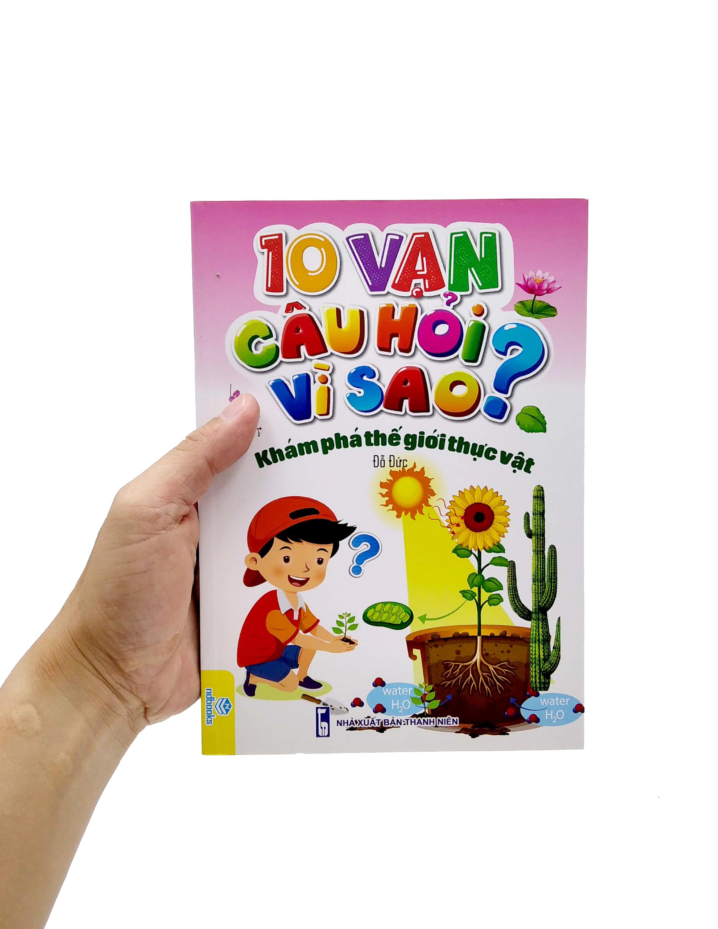 10 Vạn Câu Hỏi Vì Sao? - Khám Phá Thế Giới Thực Vật