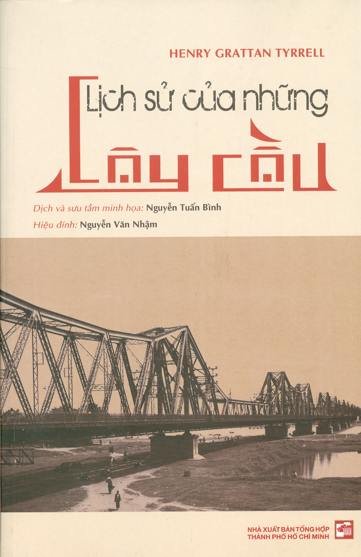 – Bộ sách “LỊCH SỬ VÀ NGHỆ THUẬT của NHỮNG CÂY CẦU” - Henry Gratan Tyrrell – Nguyễn Tuấn Bình dịch và sưu tầm minh họa – Bìa mềm