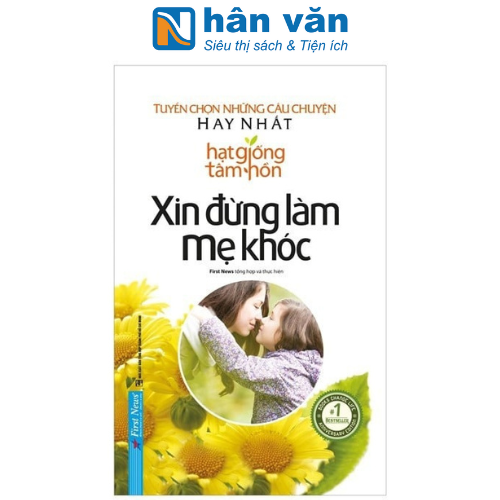 Hạt Giống Tâm Hồn - Xin Đừng Làm Mẹ Khóc