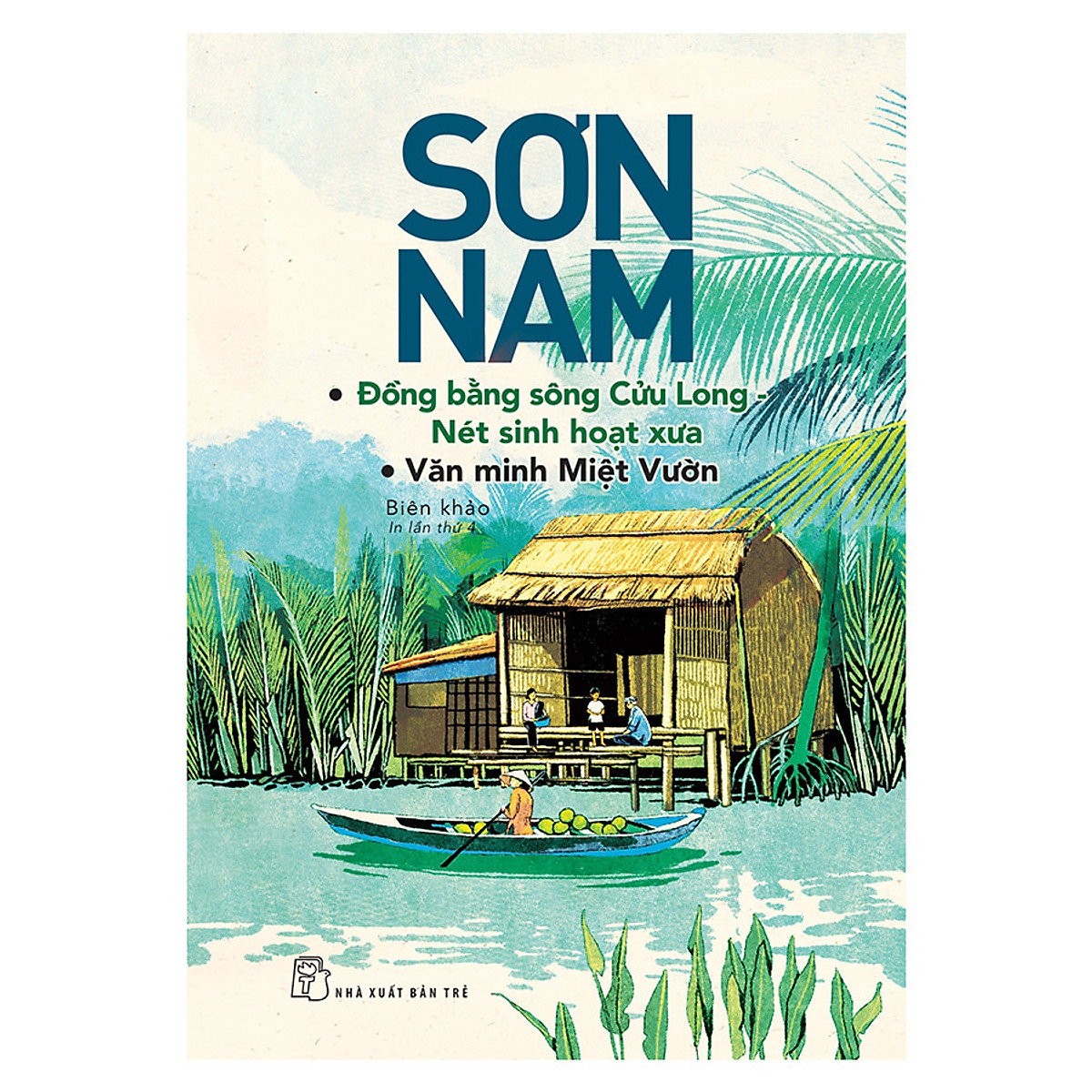 Combo Sơn Nam- Giới Thiệu Sài Gòn Xưa, Ấn Tượng 300 Năm, Tiếp Cận Với Đồng Bằng Sông Cửu Long Và ĐBSCL - Nét Sinh Hoạt Xưa, Văn Minh Miệt Vườn