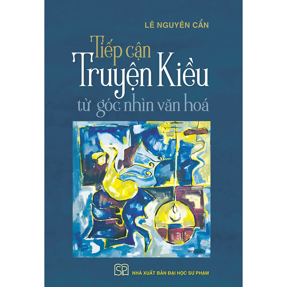 (Bìa Cứng) Tiếp Cận Truyện Kiều Từ Góc Nhìn Văn Hóa - Lê Nguyên Cẩn