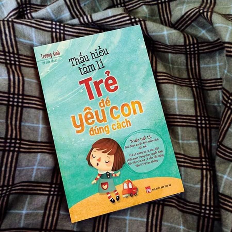 Thấu Hiểu Tâm Lí Trẻ Để Yêu Con Đúng Cách - Bản Quyền