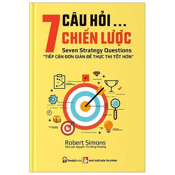 Sách 7 Câu Hỏi Chiến Lược - Tiếp Cận Đơn Giản Để Thực Thi Tốt Hơn