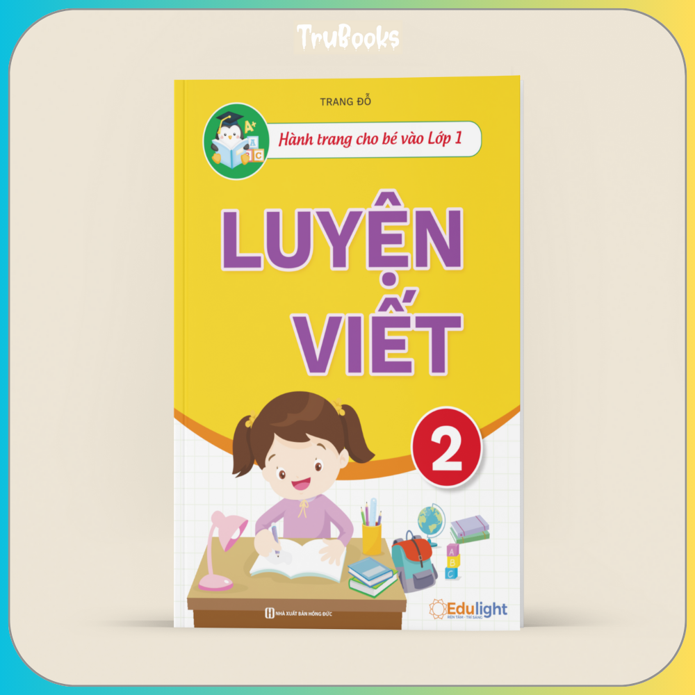 TẬP VIẾT LỚP 1 Q.2  - Hành trang vào lớp 1 - Luyện chữ đẹp - Tiền tiểu học - BEST SELLER Lightbooks