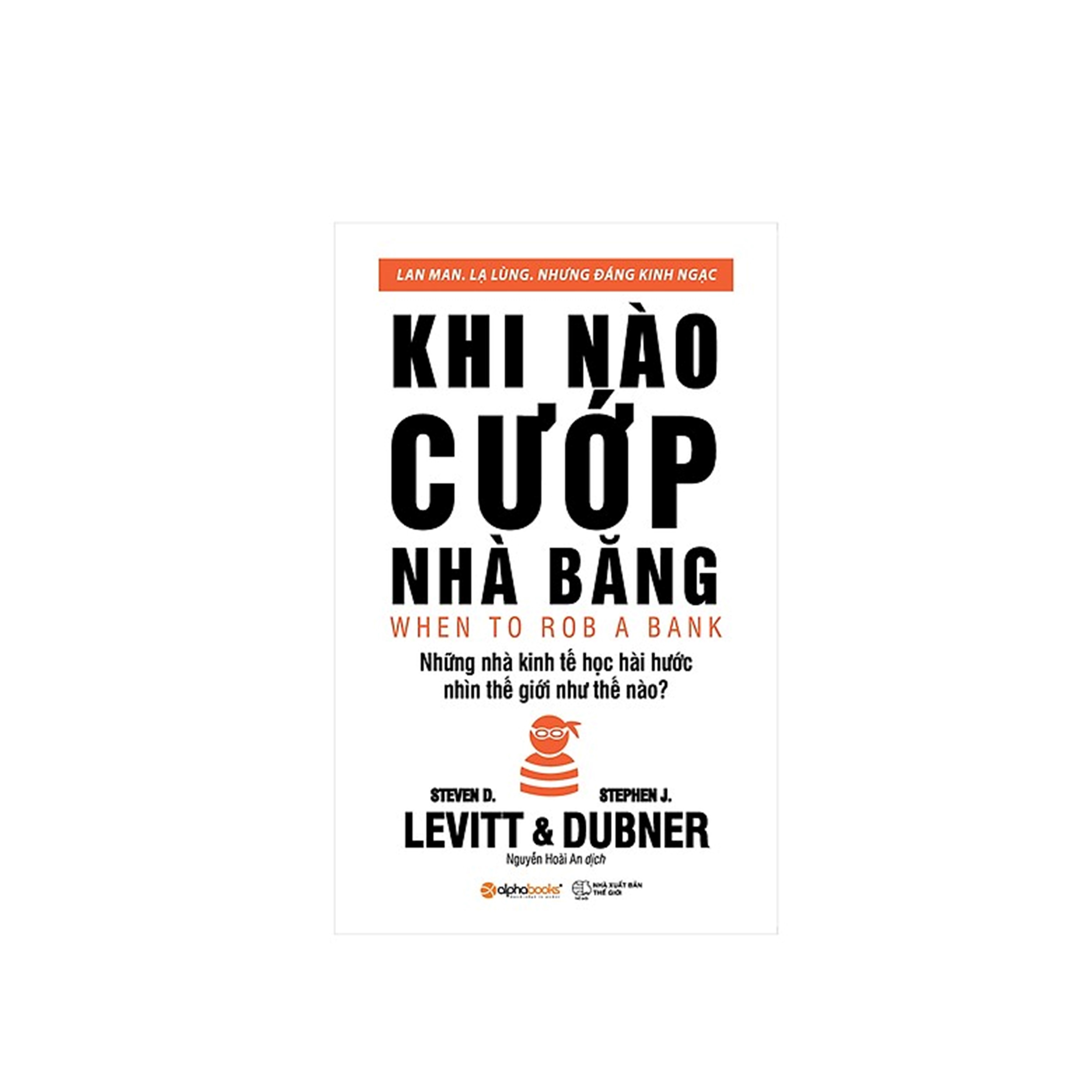 Combo Sách Kĩ Năng Kinh Doanh: Khi Nào Cướp Nhà Băng (Tái Bản 2018) + Đô-La Hay Lá Nho? (Tái Bản 2017) 