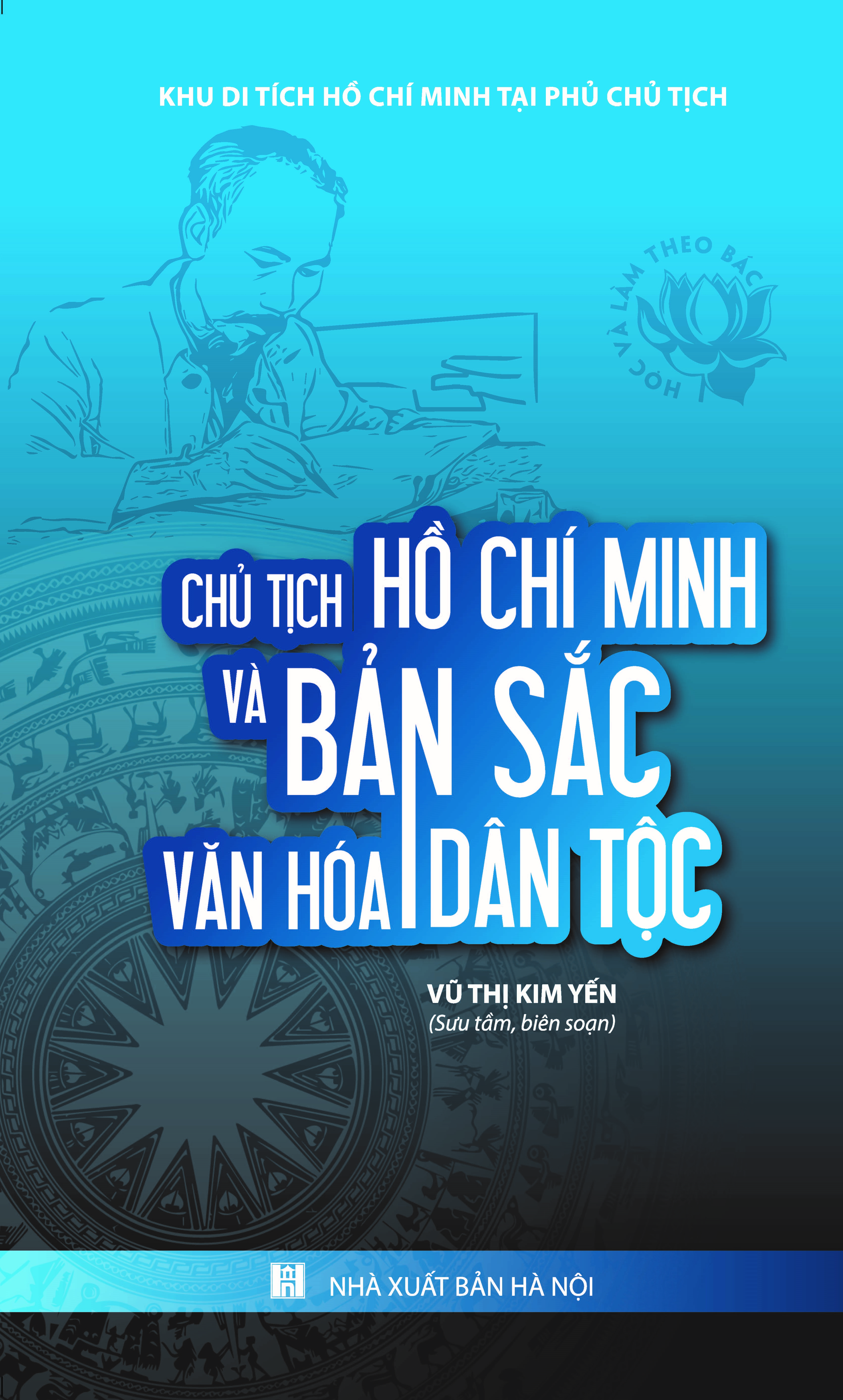 Học Và Làm Theo Bác - Chủ Tịch Hồ Chí Minh Và Bản Sắc Văn Hóa Dân Tộc