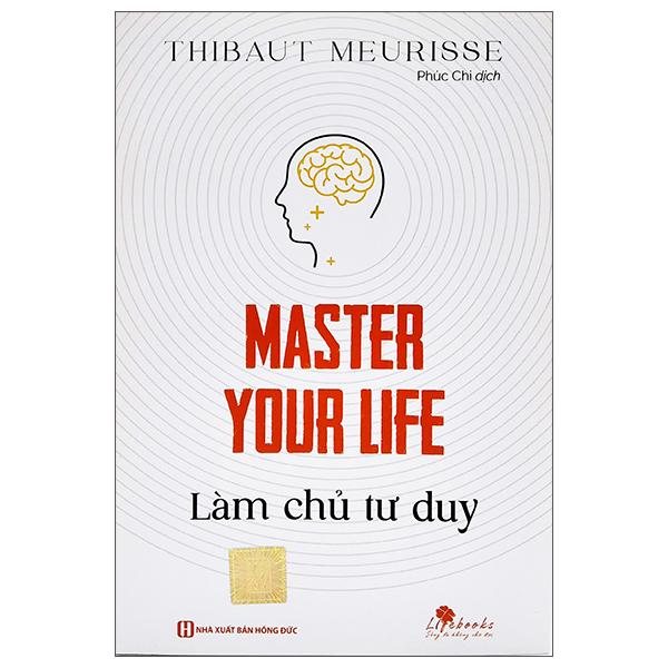 Master Your Life - Làm Chủ Tư Duy