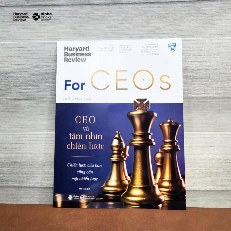 Harvard Business Review: For CEOs - CEO và tầm nhìn chiến lược (HBR's 10 Must Reads)  - Bản Quyền