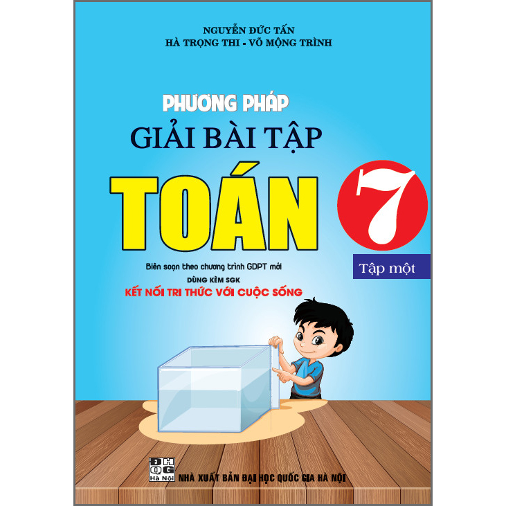 Phươn Pháp Giải Bài Tập Toán 7 - Tập 1 - (Dùng Kèm SGK Kết Nối Tri Thức Với Cuộc Sống)