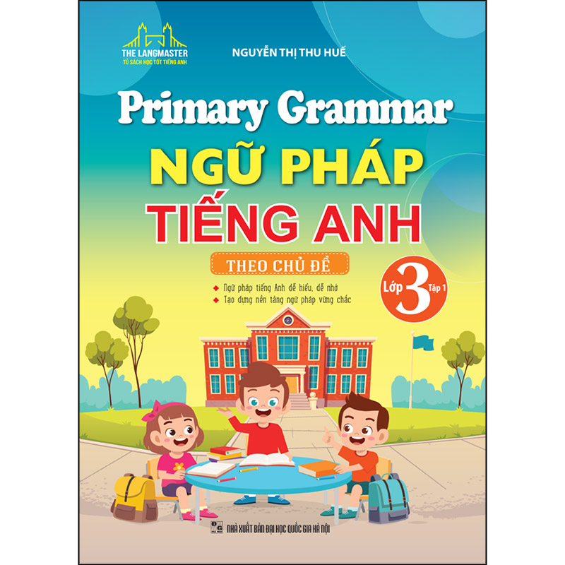 Primary Grammar - Ngữ Pháp Tiếng Anh Theo Chủ Đề (Lớp 3 - Tập 1)