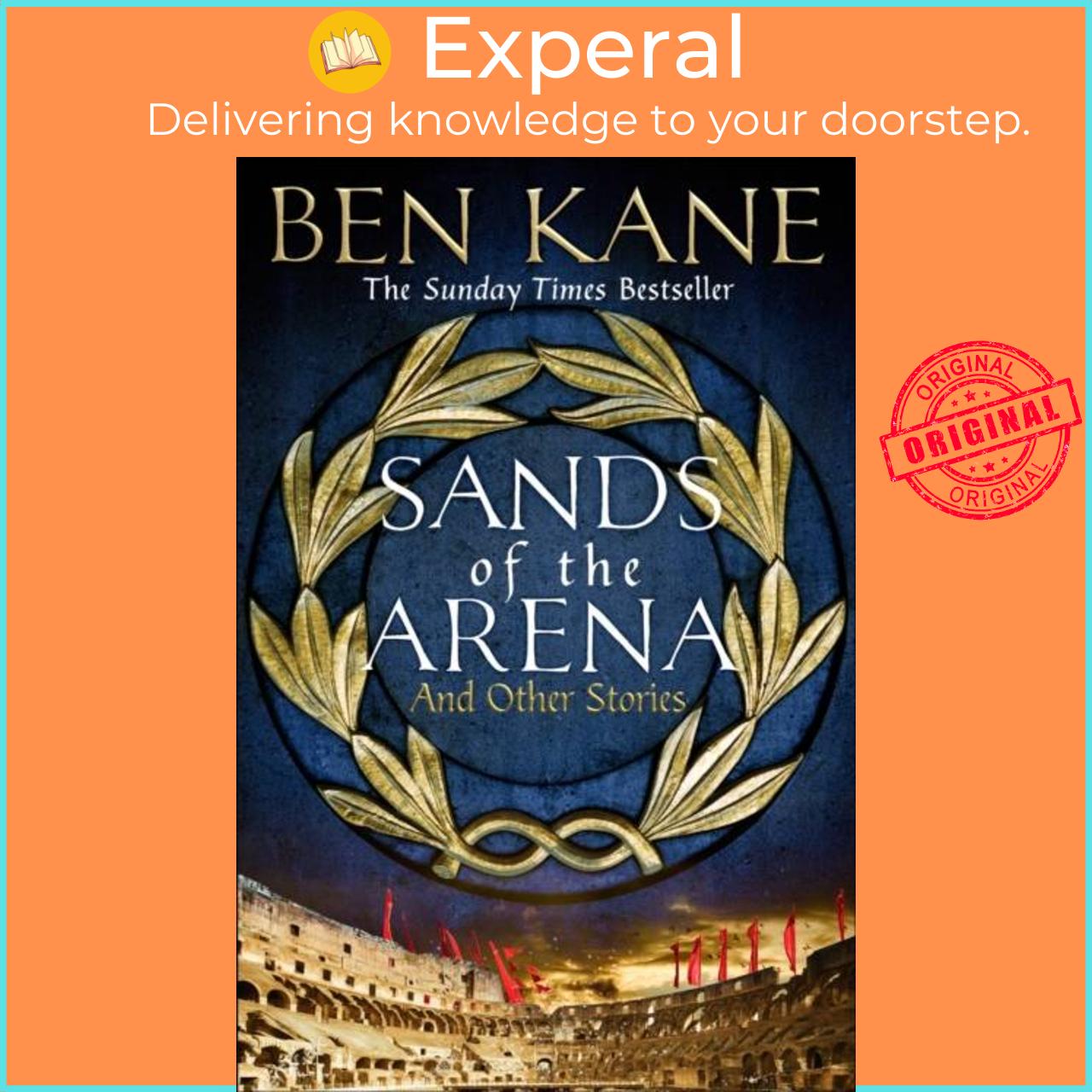 Sách - Sands of the Arena and Other Stories by Ben Kane (UK edition, hardcover)