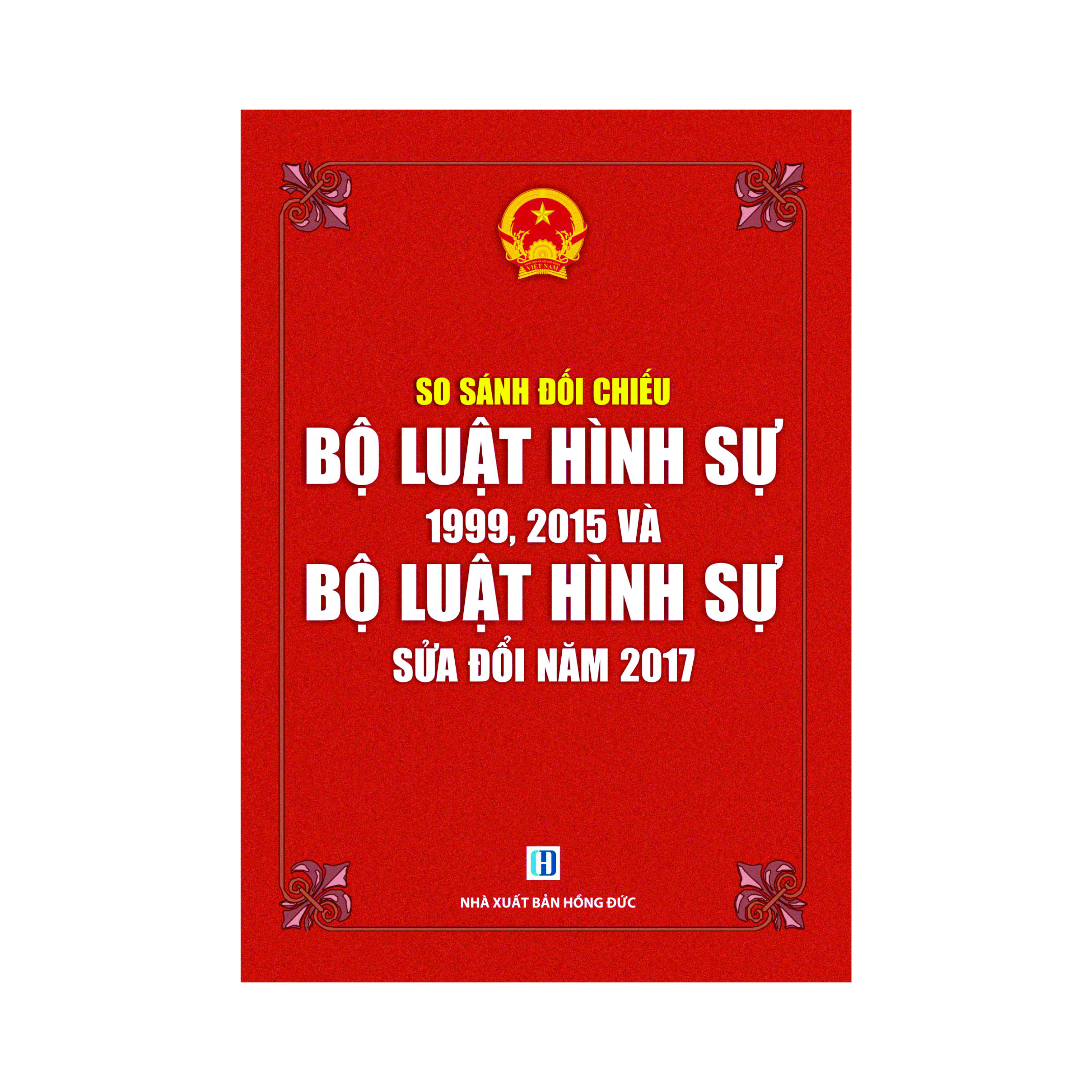 So Sánh Đối Chiếu Bộ Luật Hình Sự 1999, 2015 Và Bộ Luật Hình Sự Sửa Đổi 2017