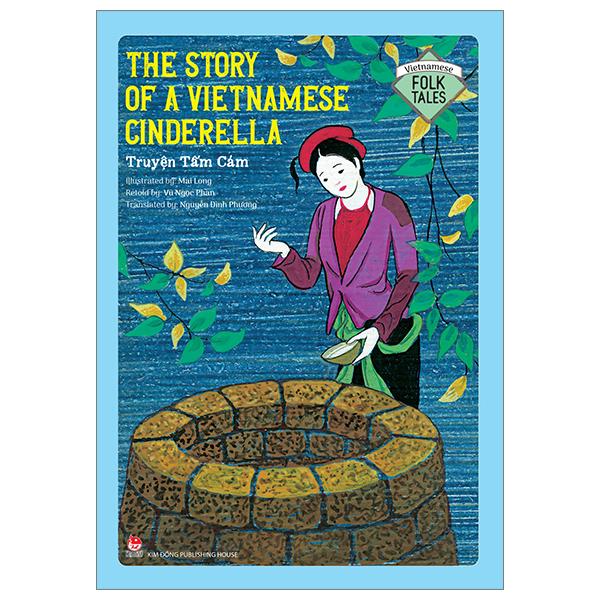 Vietnamese Folklore: The Story Of A Vietnamese Cinderella - Truyện Tấm Cám