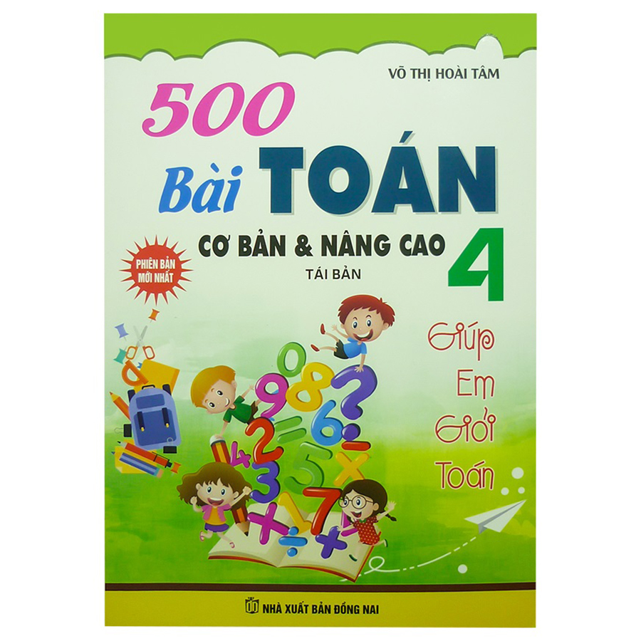 500 Bài Toán Cơ Bản Và Nâng Cao Lớp 4 (Tái Bản)