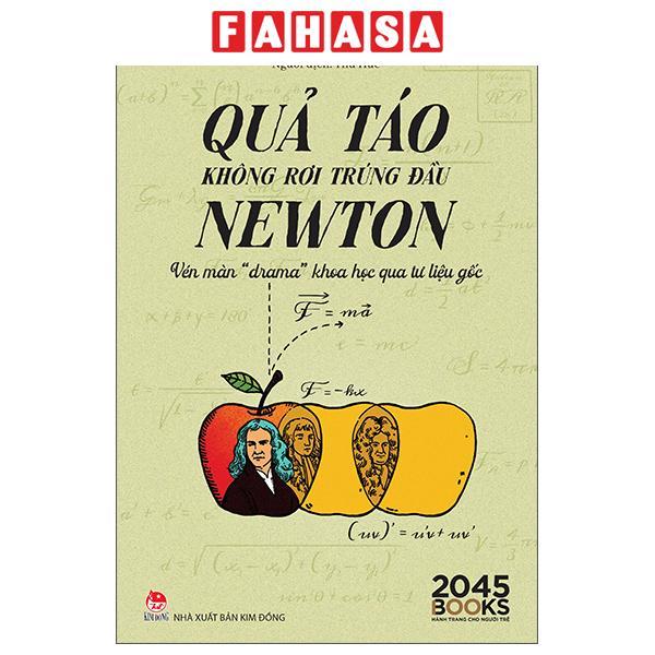 Sách - Quả Táo Không Rơi Trúng Đầu Newton - Vén Màn “Drama” Khoa Học Qua Tư Liệu Gốc