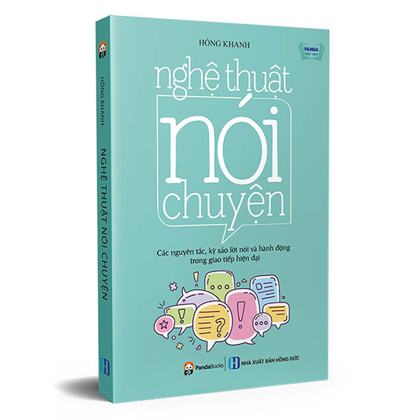 Nghệ Thuật Nói Chuyện - Các Nguyên Tắc, Kỹ Xảo Lời Nói Và Hành Động Trong Giao Tiếp Hiện Đại