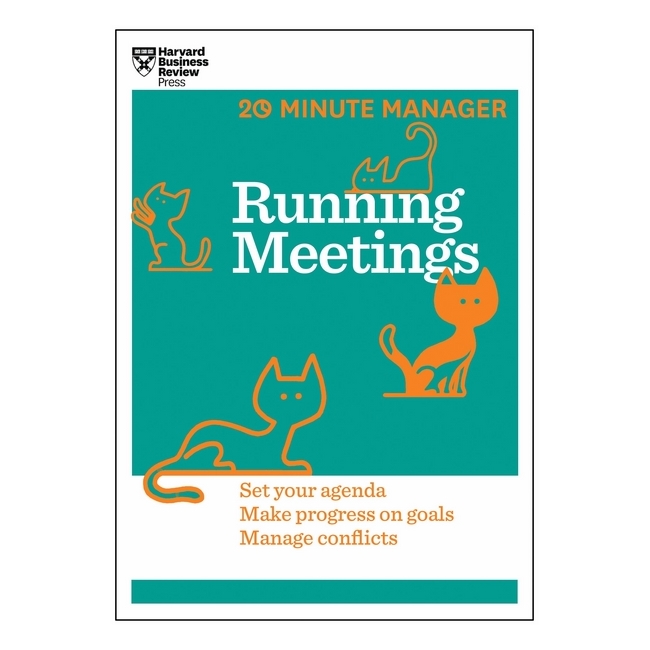 Harvard Business Review: 20 Minute Manager: Running Meetings