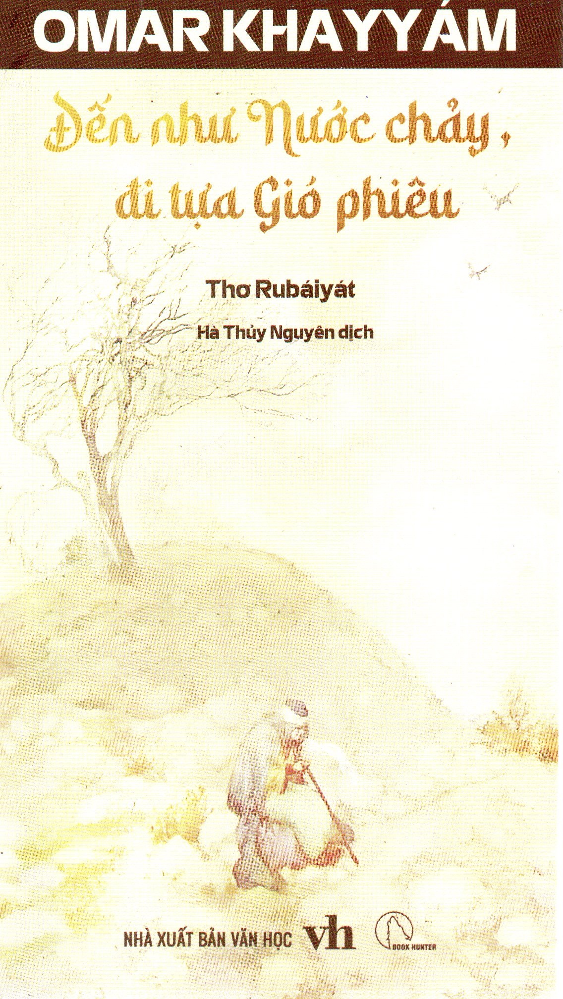 Omar Khayyám - Đến như nước chảy, đi tựa gió phiêu