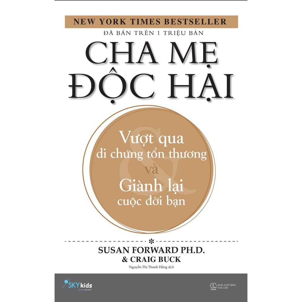 Sách - Cha mẹ độc hại – Vượt qua di chứng tổn thương và giành lại cuộc đời bạn