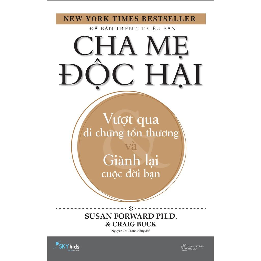 Sách - Cha mẹ độc hại – Vượt qua di chứng tổn thương và giành lại cuộc đời bạn (tặng kèm bookmark)