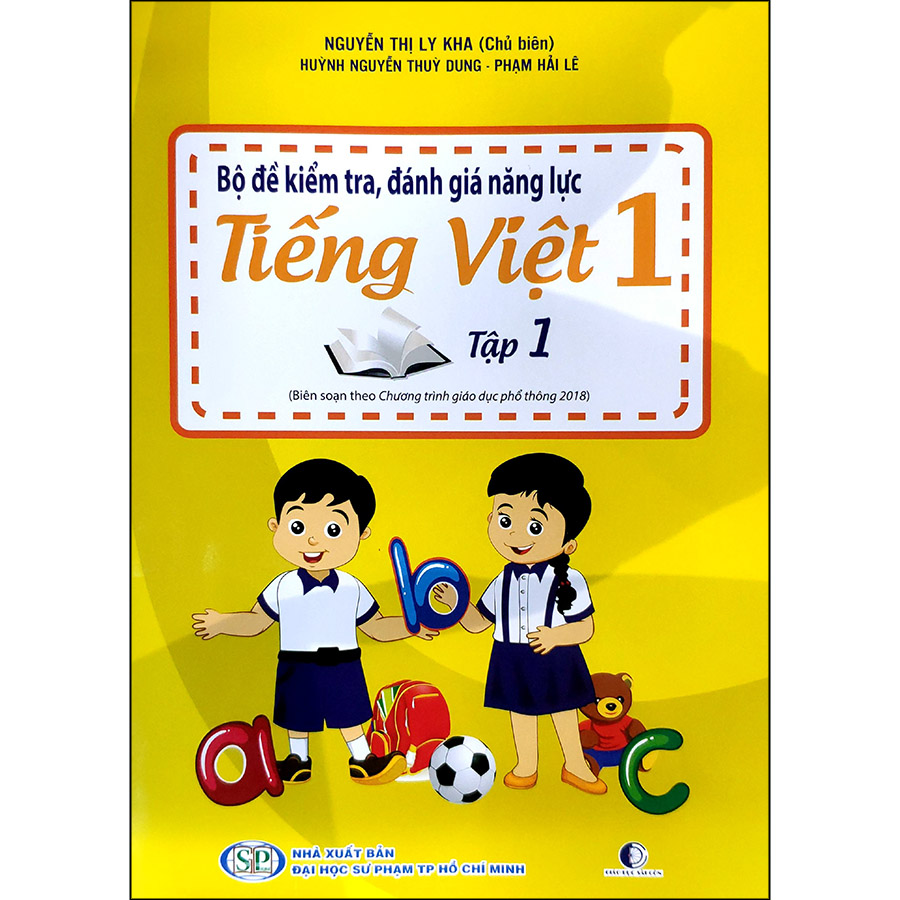 Bộ Đề Kiểm Tra , Đánh Giá Năng Lực Tiếng Việt Lớp 1 - Tập 1 (Biên Soạn Theo Chương Trình Giáo Dục Phổ Thông 2018)(Tái Bản)