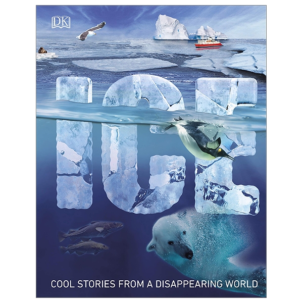 Ice: Chilling Stories From A Disappearing World