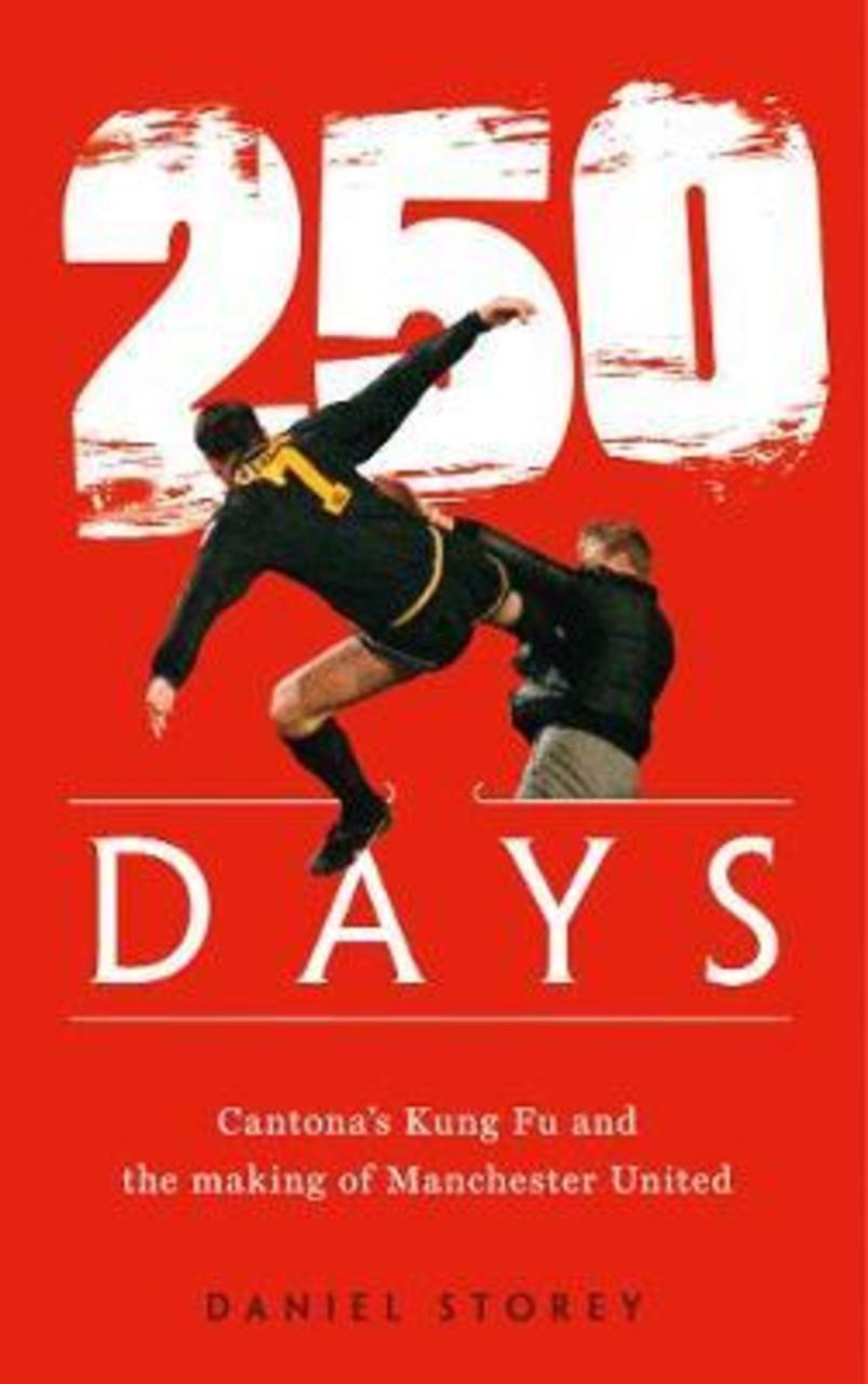 Sách - 250 Days : Cantona'S Kung Fu and the Making of Man U by Daniel Storey