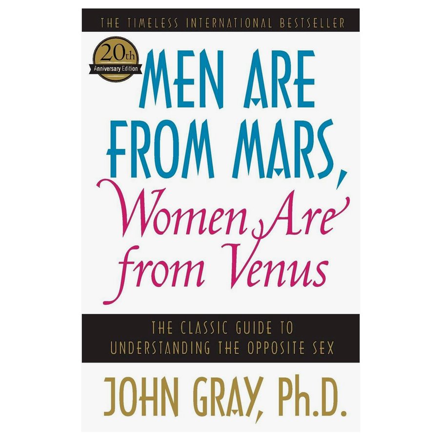 Men Are from Mars, Women Are from Venus: The Classic Guide to Understanding the Opposite Sex