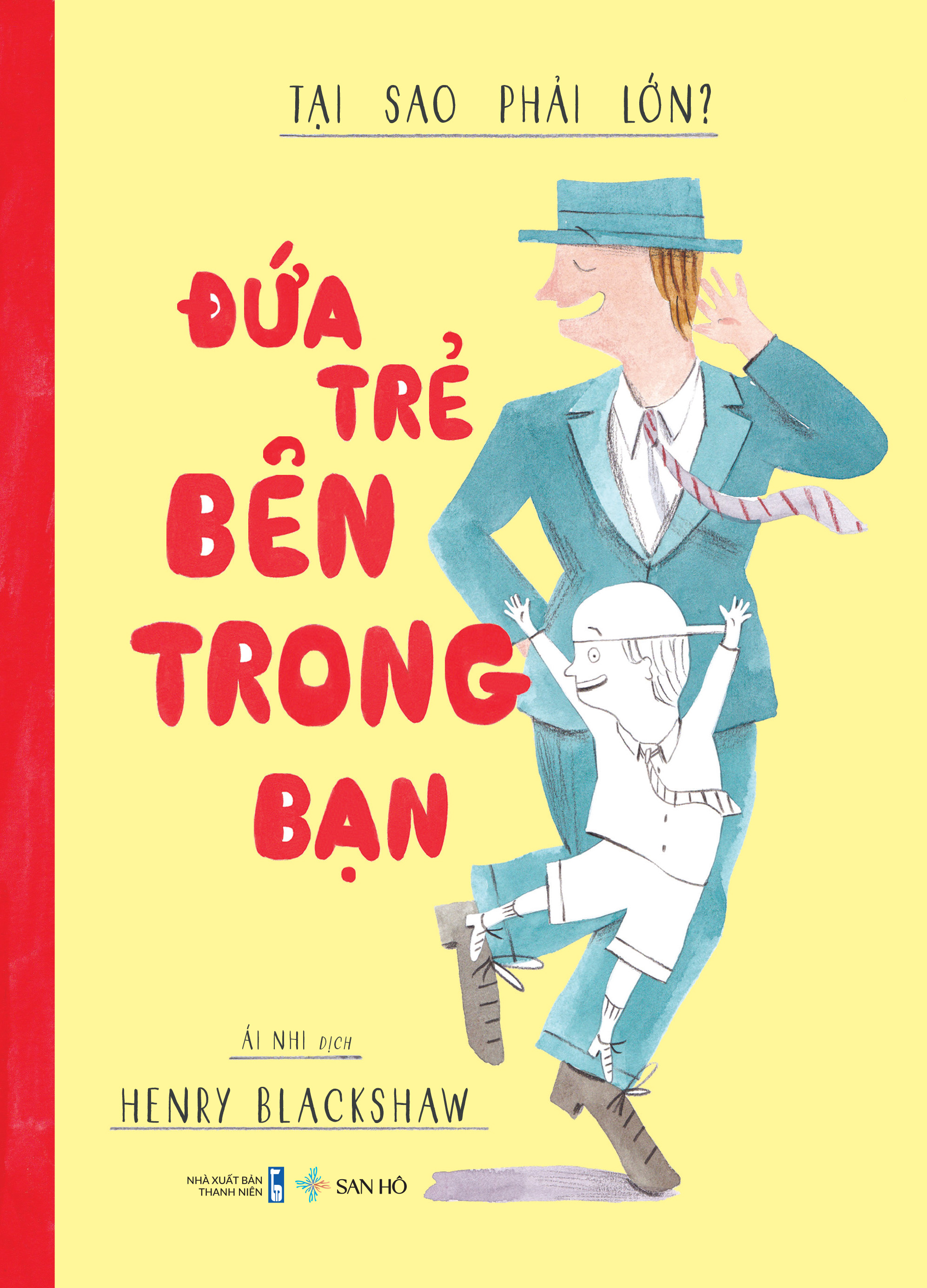 Sách thiếu nhi | Đứa trẻ bên trong bạn – Tại sao phải lớn? | Henry Blackshaw