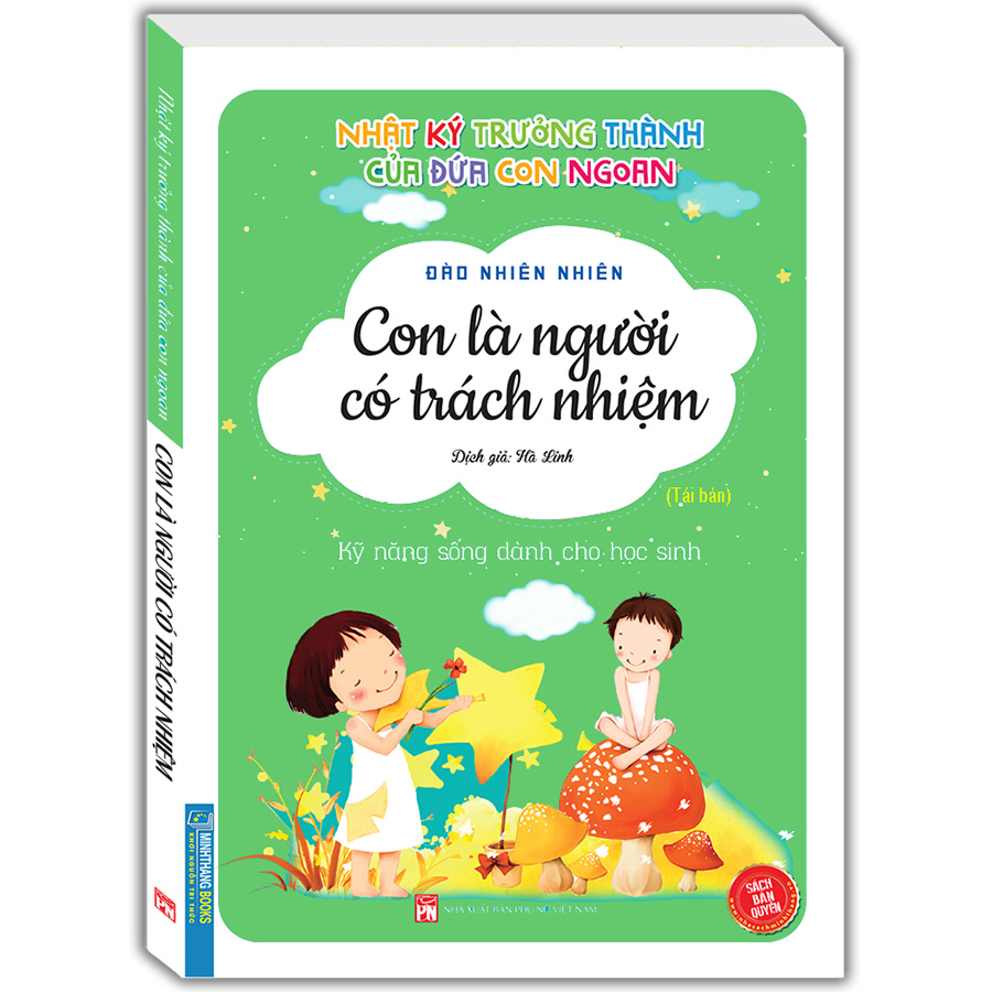 Nhật Ký Trưởng Thành Cúa Đứa Con Ngoan (Kỹ Năng Sống Dành Cho Học Sinh) - Con Là Người Có Trách Nhiệm (Sách Bản Quyền)