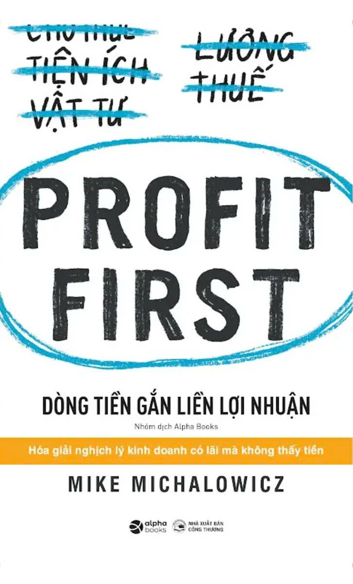 Profit First - Dòng Tiền Gắn Liền Lợi Nhuận (Tái Bản 2024)
