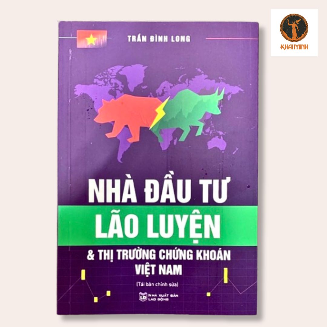 (Tái bản 2023) NHÀ ĐẦU TƯ LÃO LUYỆN &amp; Thị Trường Chứng Khoán Việt Nam - Trần Đình Long - (bìa mềm)