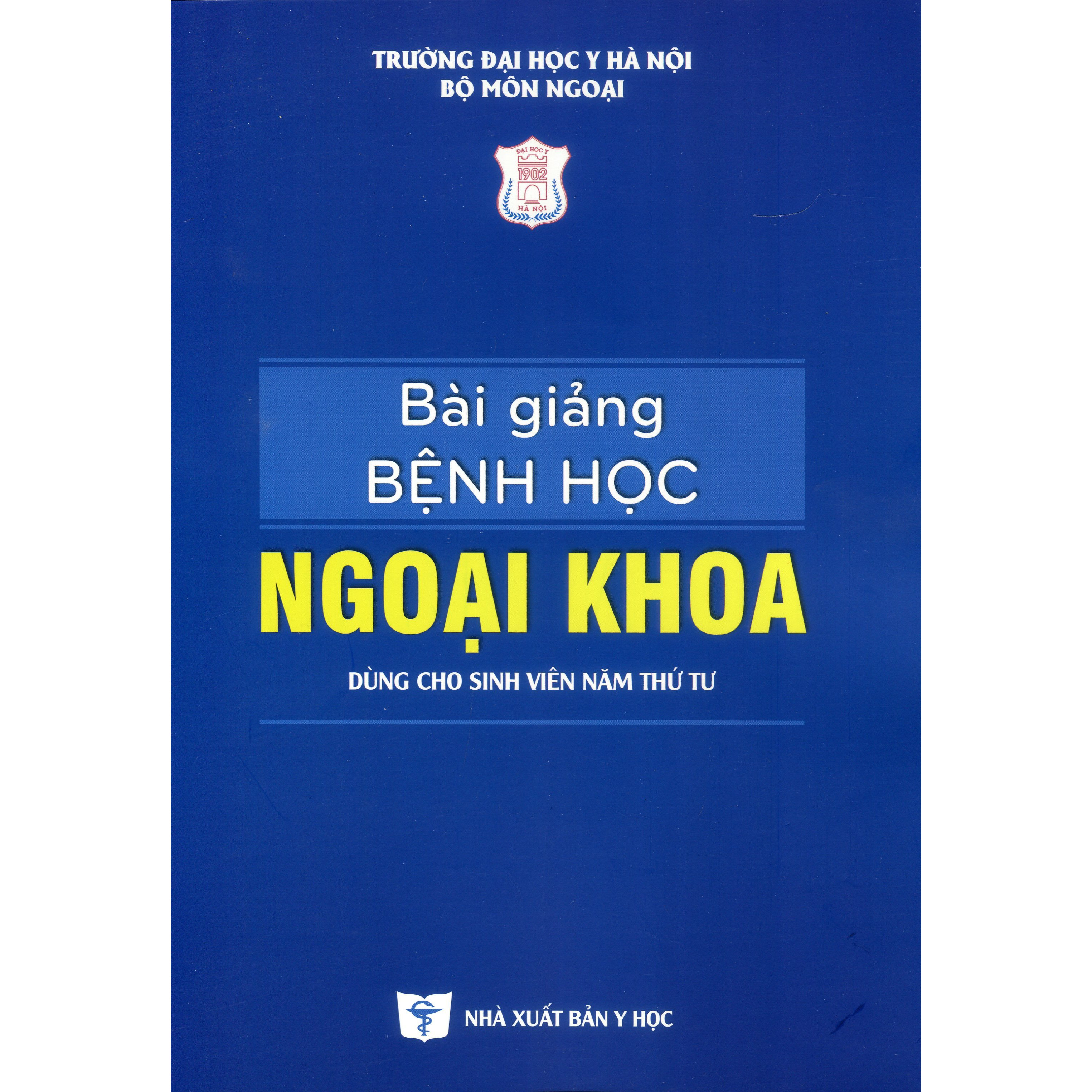 Bài Giảng Bệnh Học Ngoại Khoa - Dùng cho sinh viên năm thứ tư (Tái bản lần thứ 3 có sửa chữa và bổ sung)