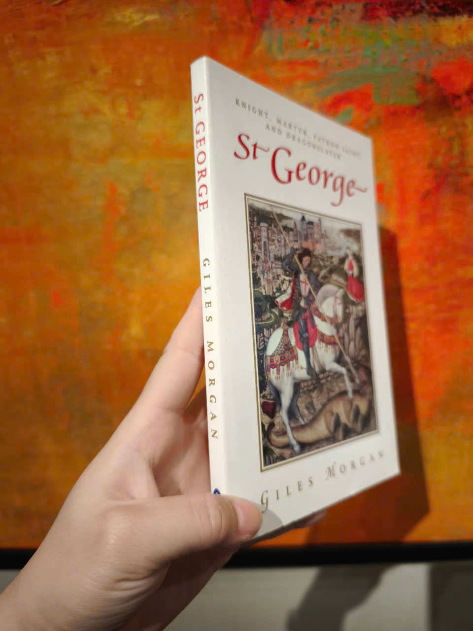 Sách - St George: Knight, Martyr, Patron Saint and Dragonslayer by Giles Morgan - History / Religion in English