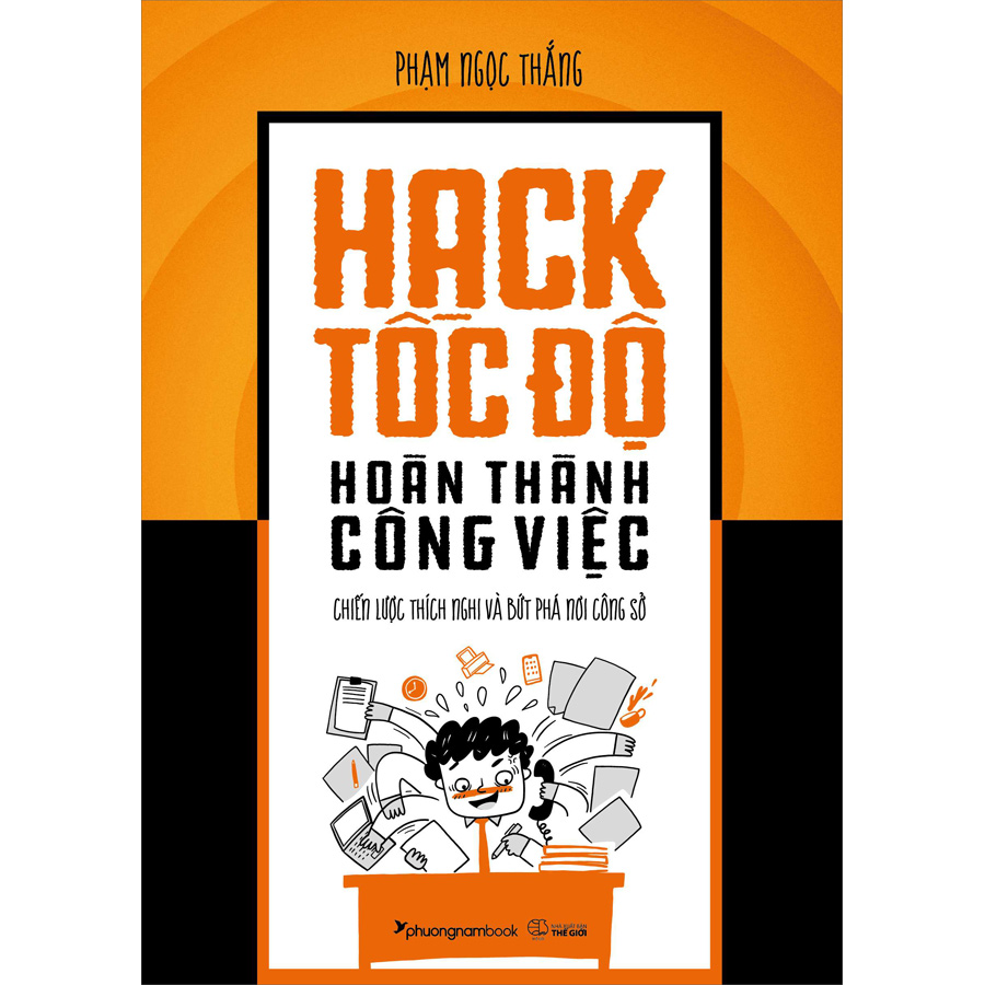 Hack Tốc Độ Hoàn Thành Công Việc - Chiến Lược Thích Nghi Và Bức Phá Nơi Công Sở