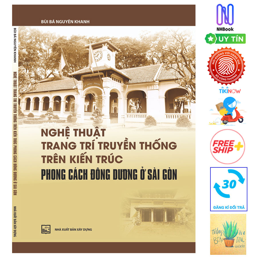 Nghệ Thuật Trang Trí Truyền Thống Trên Kiến Trúc Phong Cách Đông Dương Ở Sài Gòn ( Tặng Kèm Sổ Tay)