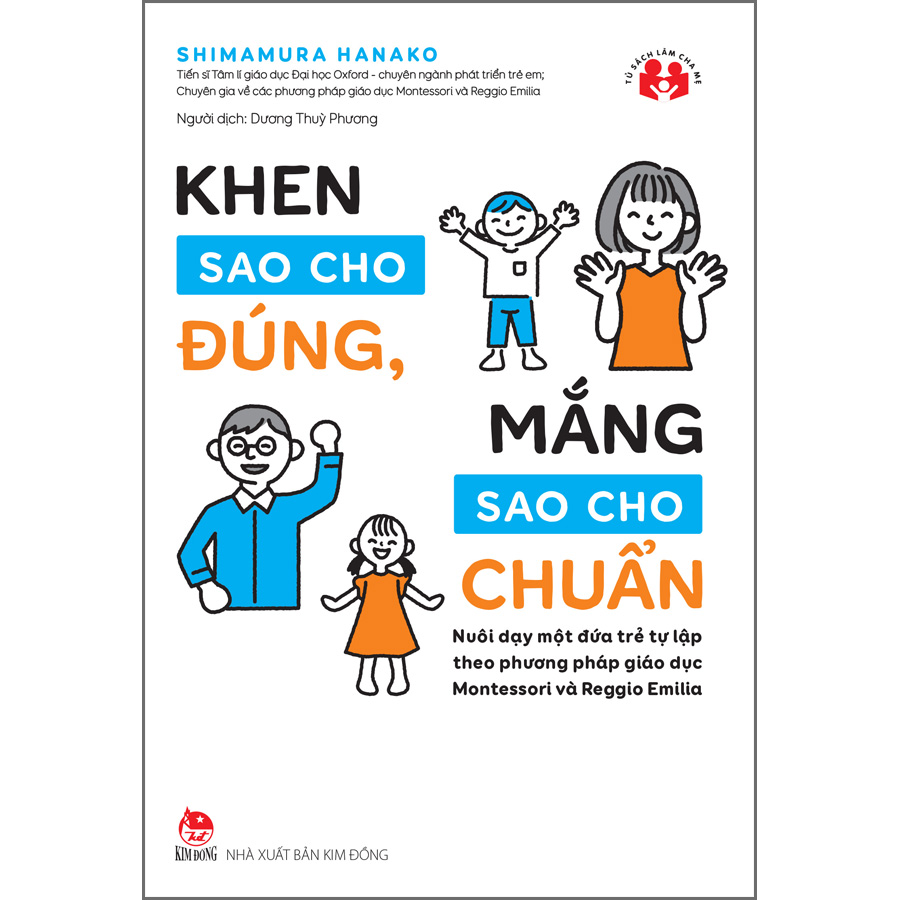 Khen Sao Cho Đúng, Mắng Sao Cho Chuẩn - Nuôi Dạy Một Đứa Trẻ Tự Lập Theo Phương Pháp Giáo Dục Montessori Và Reggio Emilia